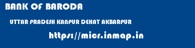 BANK OF BARODA  UTTAR PRADESH KANPUR DEHAT AKBARPUR   micr code